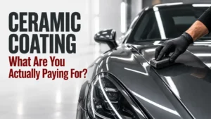 Ceramic Coating: What Are You Really Paying For?